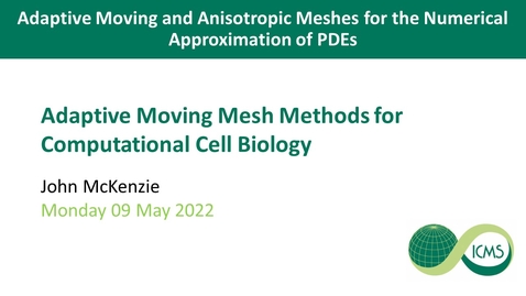 Thumbnail for Adaptive Moving Mesh Methods for Computational Cell Biology - John MacKenzie
