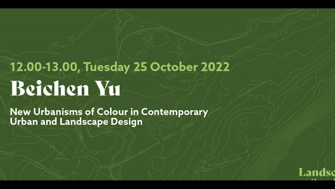 Thumbnail for entry Landscape Architecture PhD Seminar - Beichen Yu 2022.10.25