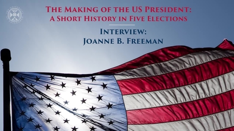 Thumbnail for entry The Making of the US President - A short history in five elections - Interview with Joanne B Freeman