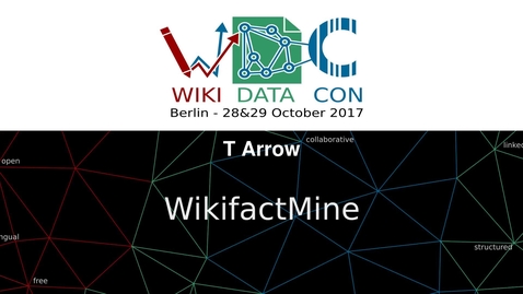 Thumbnail for entry WikiFactMine: Textmining Open Access bioscience literature - Thomas Arrow at WikidataCon 2017