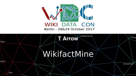 Thumbnail for WikiFactMine: Textmining Open Access bioscience literature - Thomas Arrow at WikidataCon 2017