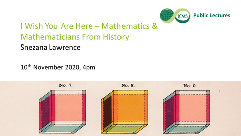Thumbnail for entry I Wish You Are Here – Mathematics &amp; Mathematicians From History