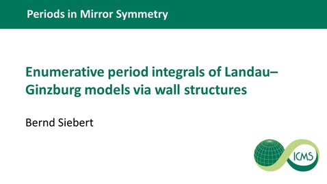 Thumbnail for entry Bernd Siebert - Enumerative period integrals of Landau–Ginzburg models via wall structures