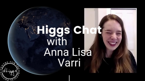 Thumbnail for entry Higgs Chat with Anna Lisa Varri