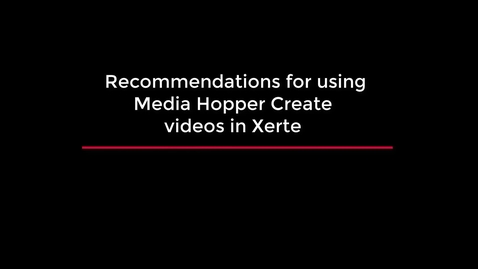 Thumbnail for entry Recommendations for using Media Hopper Create videos in Xerte