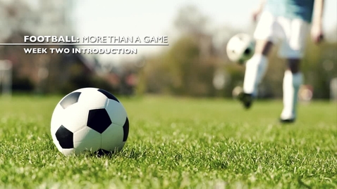 Thumbnail for Football: More than a Game -  Introduction to Week 2