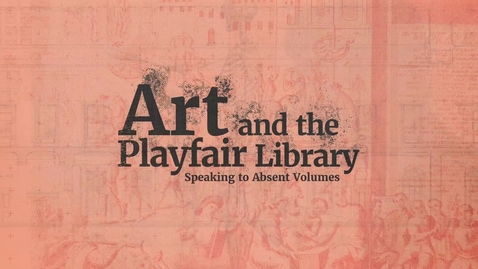 Thumbnail for entry Art and the Playfair: Speaking to Absent Volumes (full version)