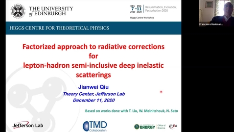 Thumbnail for REF2020: Jianwei Qiu- Factorized approach to radiative corrections for lepton-hadron semi-inclusive deep inelastic scatterings