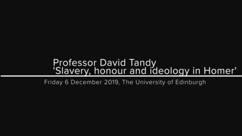 Thumbnail for Professor David Tandy: 'Slavery, honour and ideology in Homer'