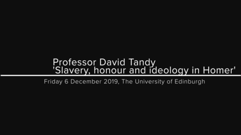 Thumbnail for entry Professor David Tandy: 'Slavery, honour and ideology in Homer'