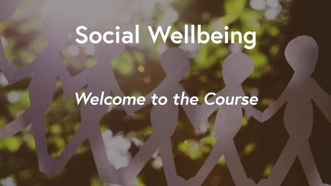 Thumbnail for entry Social Wellbeing MOOC - Welcome to the Course