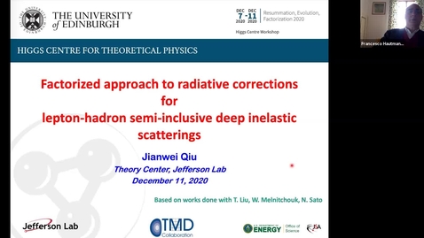 Thumbnail for entry REF2020: Jianwei Qiu- Factorized approach to radiative corrections for lepton-hadron semi-inclusive deep inelastic scatterings
