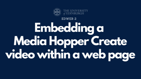 Thumbnail for 2.1.6 - Embedding a Media Hopper Create video within a web page [EdWeb 2 OC]