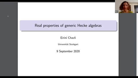 Thumbnail for entry 9 September Eirini Chavli - Real properties of generic Hecke algebras