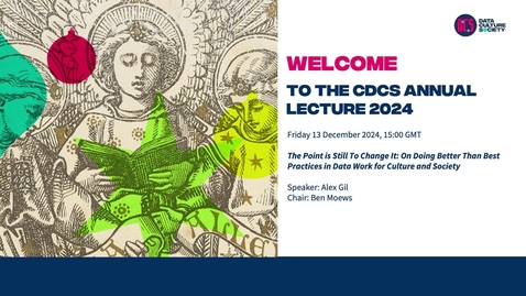 Thumbnail for CDCS Annual Lecture 2024: Alex Gil &quot;The Point is Still To Change It: On Doing Better Than Best Practices in Data Work for Culture and Society&quot;