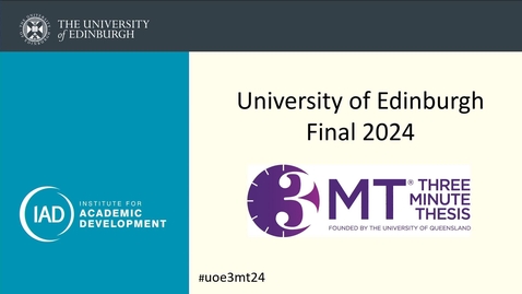 Thumbnail for University of Edinburgh Three Minute Thesis Competition Final 2024