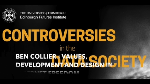 Thumbnail for Ben Collier Values, development and design in internet freedom DATA CONTROVERSIES week 7