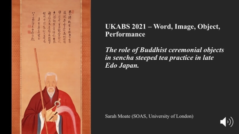 Thumbnail for Sarah Sheila Moate - The role of Buddhist ceremonial objects in sencha steeped tea practice in late Edo period