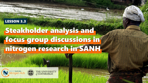 Thumbnail for entry Lesson 3.3. Steakholder analysis and focus group discussions in nitrogen research in SANH