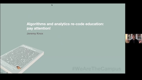 Thumbnail for entry The Manifesto for Teaching Online: Dr Jeremy Knox questions how 'Algorithms and analytics recode education'