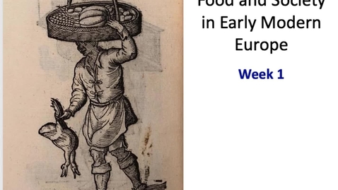 Thumbnail for entry Food and Society in Early Modern Europe: Week 1 pt 1