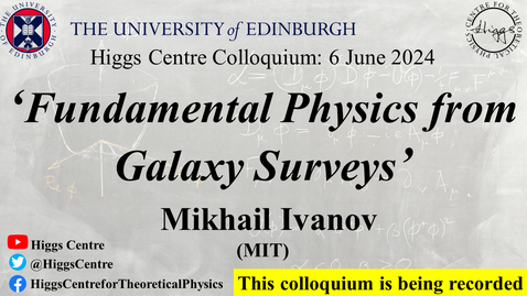 Thumbnail for Higgs Centre Colloquium: Mikhail Ivanov, 'Fundamental Physics from Galaxy Surveys'