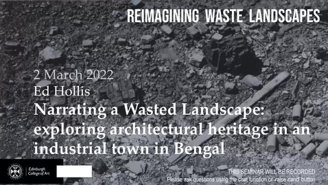 Thumbnail for Reimagining Waste Landscapes Seminar Series #4: Ed Hollis - Narrating a wasted landscape