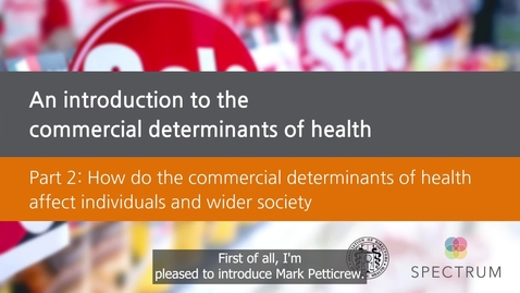 Thumbnail for WEBINAR: An introduction to the commercial determinants of health, Part 2