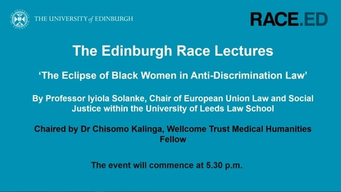 Thumbnail for The Edinburgh Race Lectures: The Eclipse of Black Women in Anti-Discrimination Law - 9 December 2020