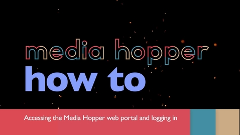 Thumbnail for entry Accessing the Media Hopper web portal and logging in