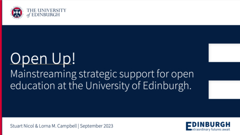 Thumbnail for entry Open Up! Mainstreaming strategic support for open education at the University of Edinburgh