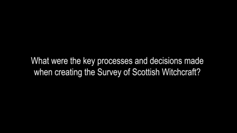 Thumbnail for What were the key processes and decisions made when creating the Survey of Scottish Witchcraft? | Professor Julian Goodare