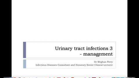 Thumbnail for Urinary Tract Infections PArt 3.  Lecturer Meghan Perry