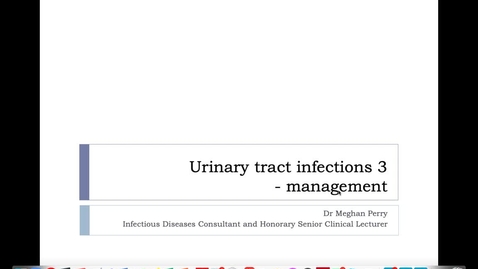 Thumbnail for entry Urinary Tract Infections PArt 3.  Lecturer Meghan Perry