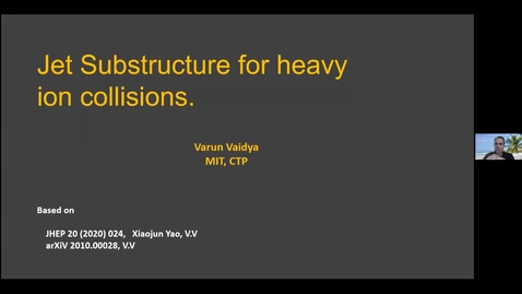 Thumbnail for entry REF2020: Varun Vaidya- Effective Field Theory for Jet substructure in heavy ion collisions