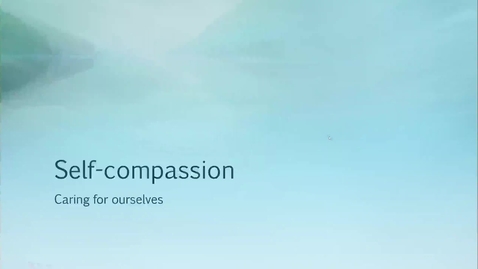 Thumbnail for entry Self-compassion: Caring for Ourselves
