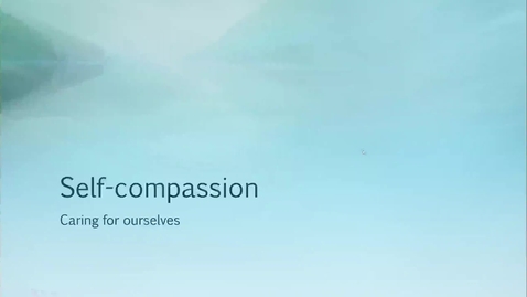 Thumbnail for Self-compassion: Caring for Ourselves