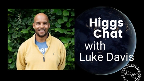 Thumbnail for Luke Davis Higgs Chat 
