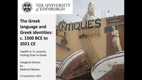 Thumbnail for 'The Greek language and Greek identities: c. 1500 BCE to 2021 CE' A.G. Leventis Inaugural Lecture 2021