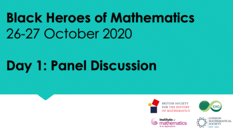 Thumbnail for entry Black Heroes of Mathematics Conference: Panel Discussion 1