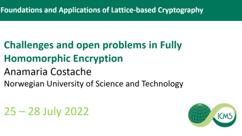 Thumbnail for entry Anamaria Costache - Challenges and open problems in Fully Homomorphic Encryption