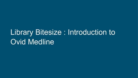 Thumbnail for entry Library Bitesize: Introduction to Ovid Medline