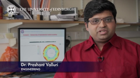 Thumbnail for entry Prashant Valluri - Engineering- Research In A Nutshell - School of Engineering -05/04/2012