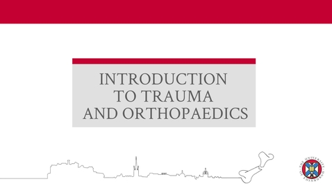 Thumbnail for entry Introduction to Trauma and Orthopaedics