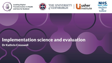 Thumbnail for Service transformation - Week 3 - Implementation science and evaluation (Professor Kathrin Cresswell)