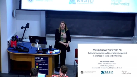 Thumbnail for Bronwyn Jones - Making news work with AI: Editorial expertise and journalistic judgment in the face of scale and efficiency