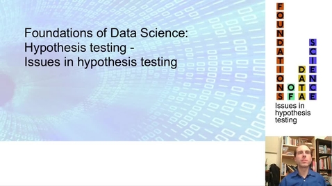 Thumbnail for entry FDS-S2-01-1-4 Issues in hypothesis testing