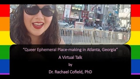 Thumbnail for entry Research Seminar: Queer Ephemeral Place making in Atlanta, Georgia