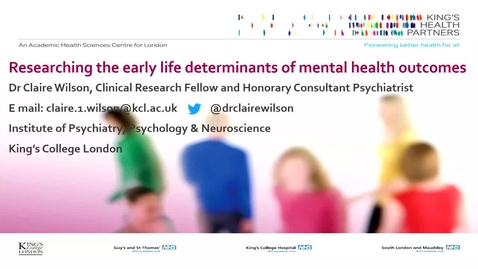 Thumbnail for &quot;Researching the early life determinants of mental health outcomes&quot;, Dr Claire Wilson