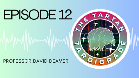 Thumbnail for The Tartan Tardigrade  - Episode 12: David Deamer